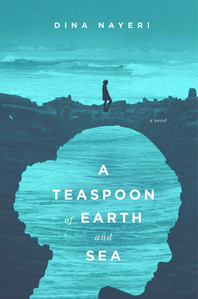 book cover of the novel A Teaspoon of Earth and Sea by Dina Nayeri
